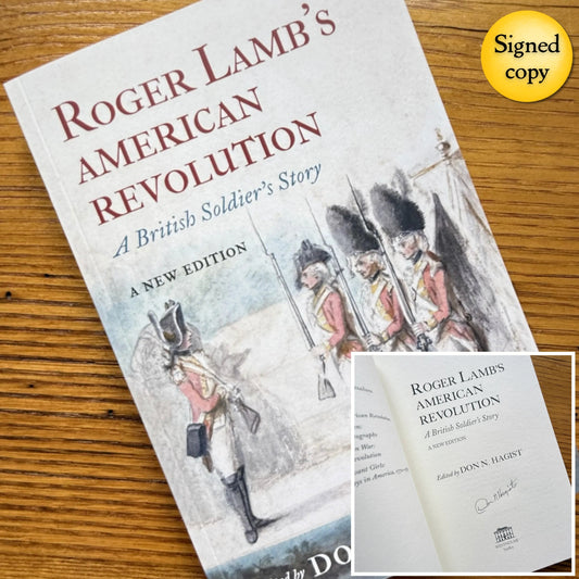 "Roger Lamb's American Revolution A British Soldier's Story: A New Edition" — Signed by the author, Don N. Hagist