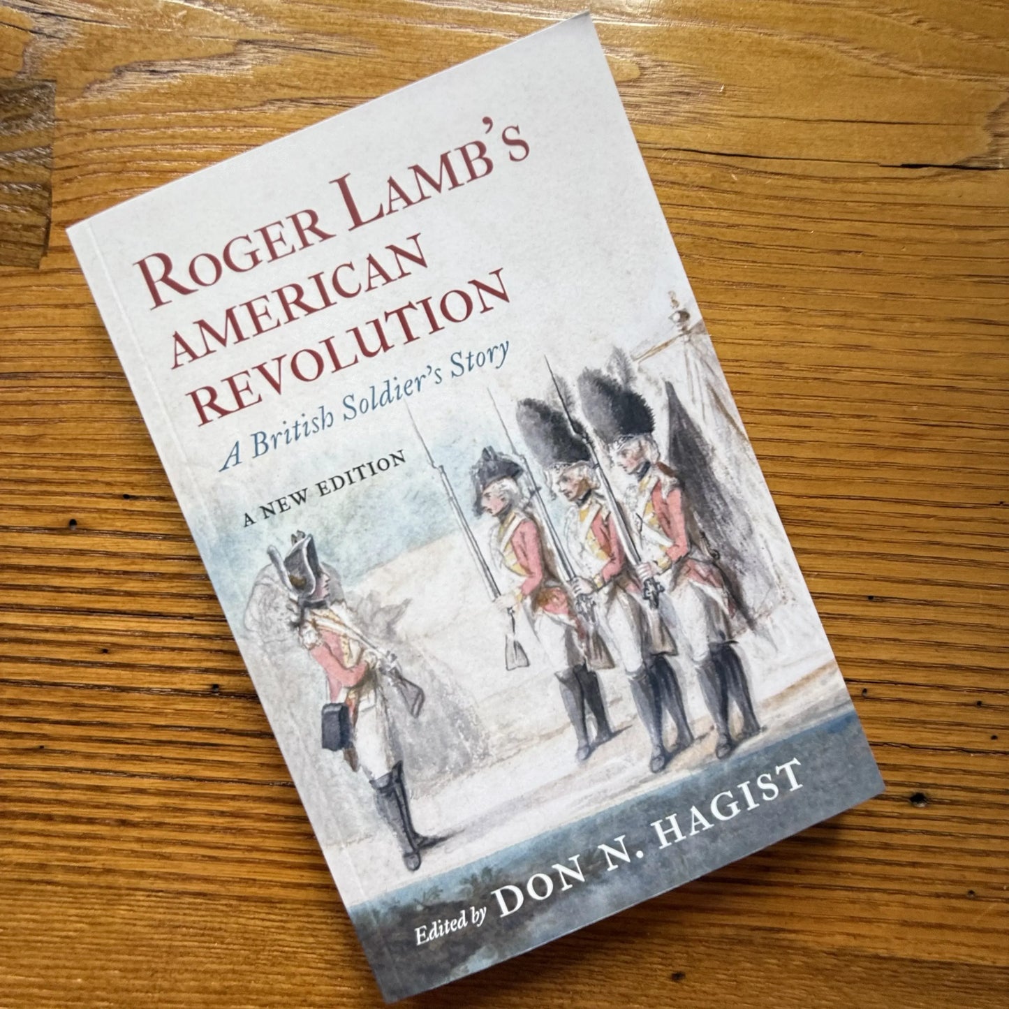 Book Cover of "Roger Lamb's American Revolution A British Soldier's Story: A New Edition" — Signed by the author, Don N. Hagist