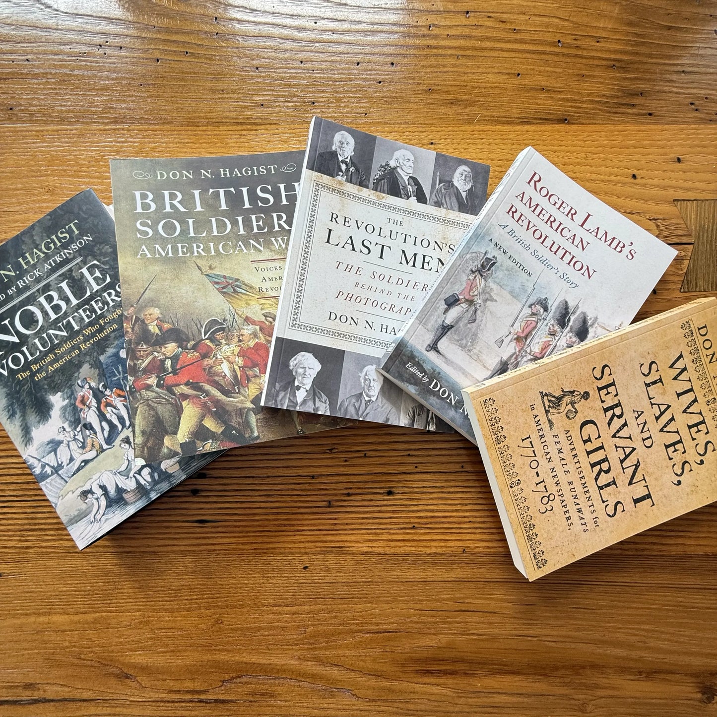 Other Books Signed by Author Don N. Hagist: "Noble Volunteers: The British Soldiers Who Fought the American Revolution," "The Revolution’s Last Men: The Soldiers Behind the Photographs," "Roger Lamb's American Revolution: A British Soldier's Story," and "Wives, Slaves, and Servant Girls: Advertisements for Female Runaways in American Newspapers, 1770–1783." Available at The History List Store.