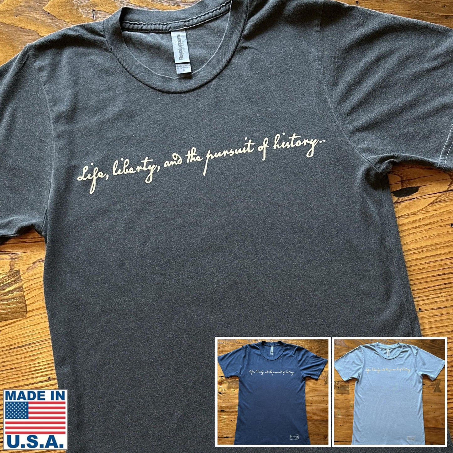 "Life, Liberty, and the Pursuit of History" Made in America Shirt from The History List Store.