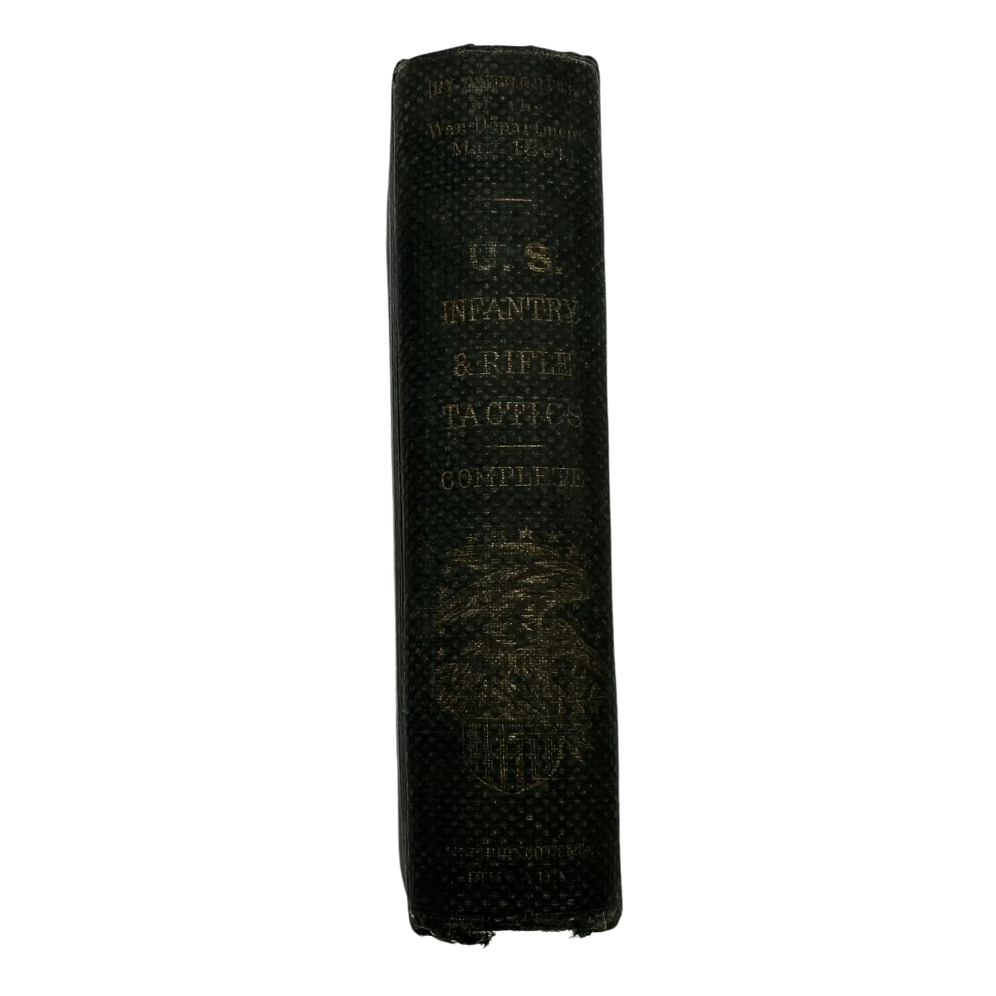 "U.S. Infantry Tactics for the Instruction, Exercise and Maneuvers of the United States Infantry” — 1861 — First edition