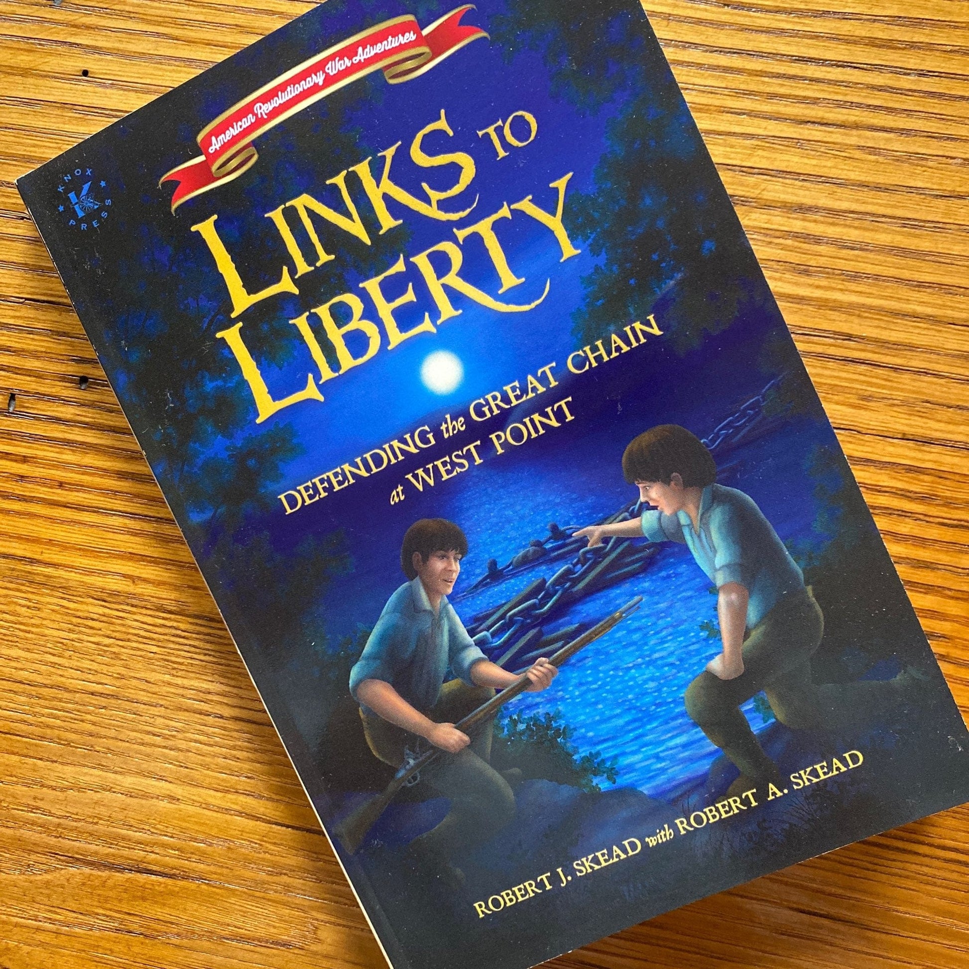 Book cover of "Links to Liberty: Defending the Great Chain at West Point" - Signed by the Authors, Robert J. Skead and Robert A. Skead from The History List store