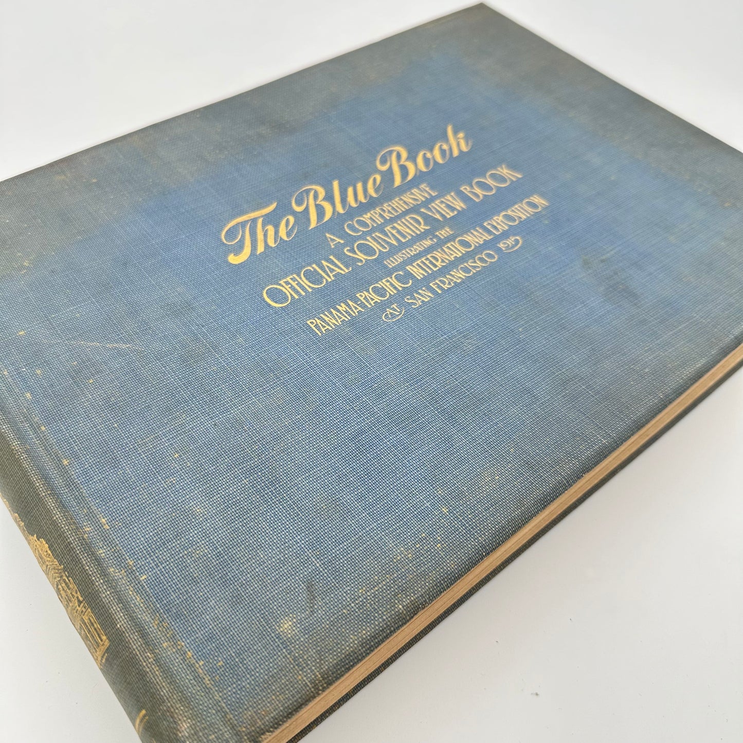 The Blue Book: A Comprehensive Official Souvenir View Book, Illustrating the Panama-Pacific Internation Exposition, San Francisco, 1915