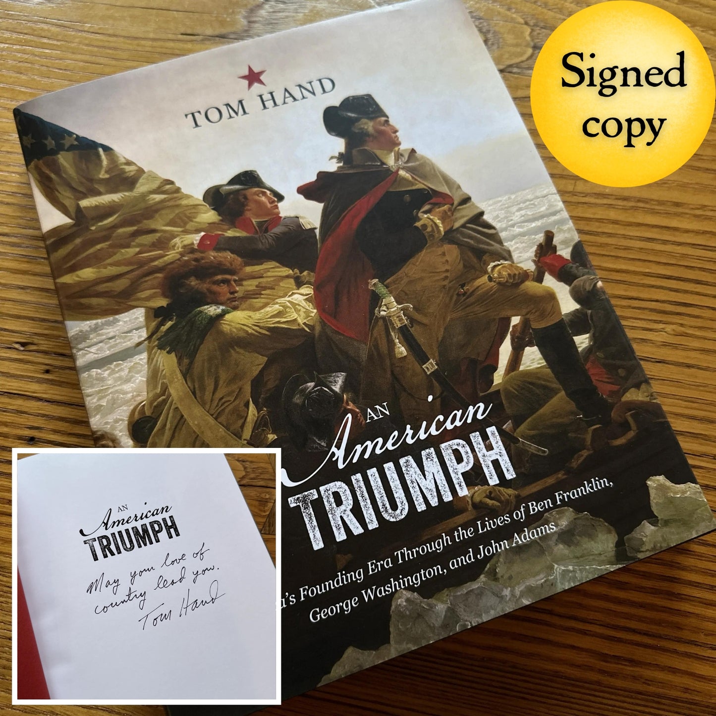 "An American Triumph: America’s Founding Era through the Lives of Ben Franklin, George Washington, and John Adams" - Signed by the author Tom Hand from The History List store