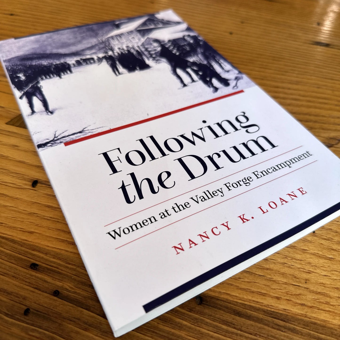 "Following the Drum: Women at the Valley Forge Encampment" — Nancy K. Loane