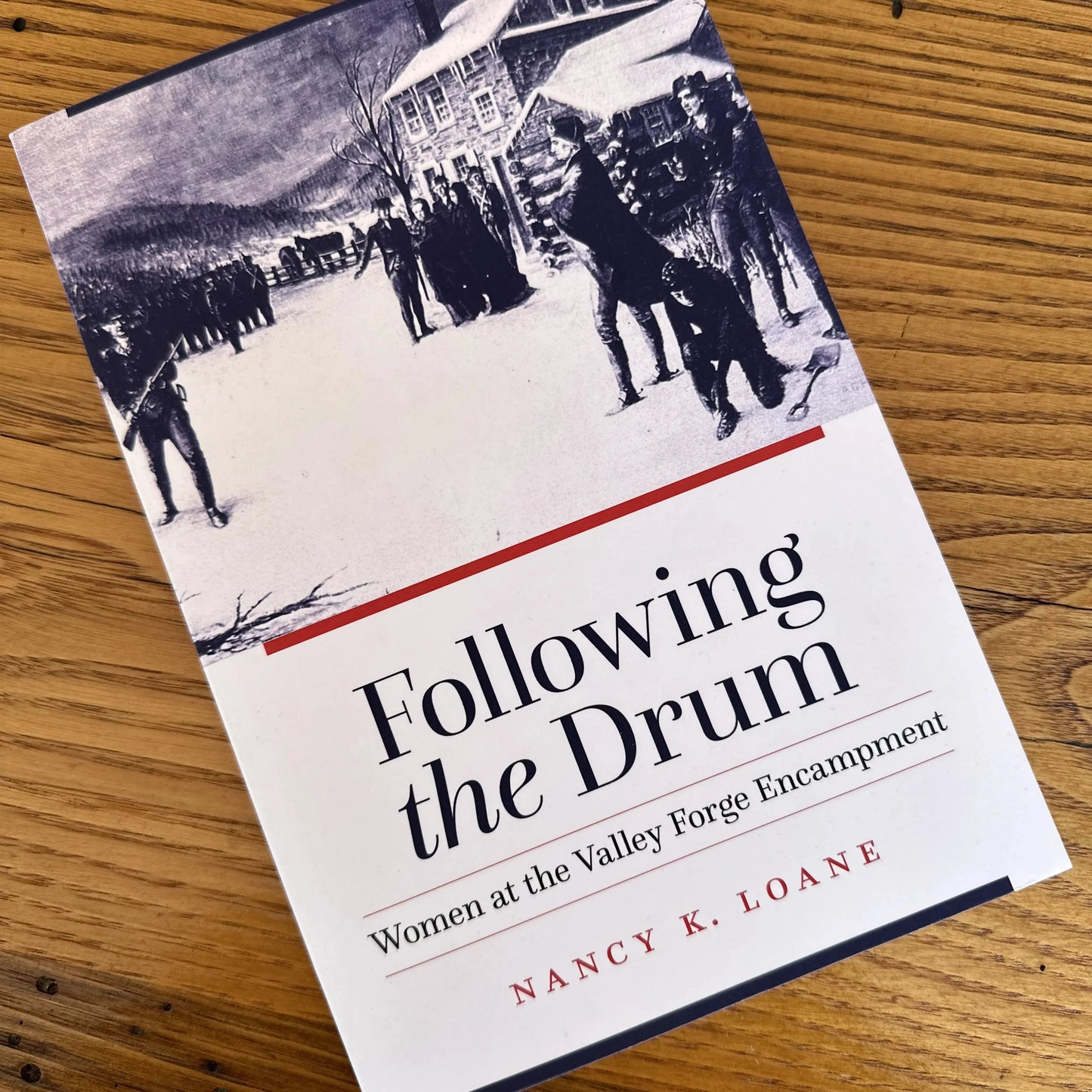 "Following the Drum: Women at the Valley Forge Encampment" — Nancy K. Loane