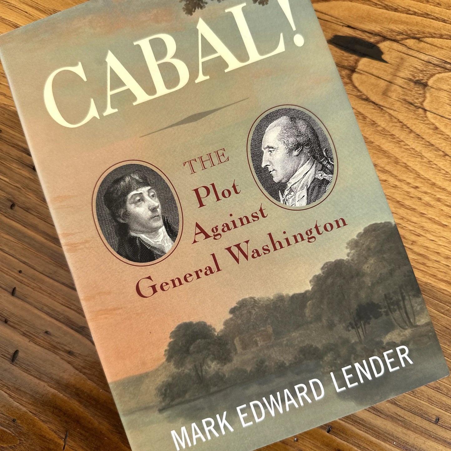 "Cabal!: The Plot Against General Washington" — Mark Edward Lender