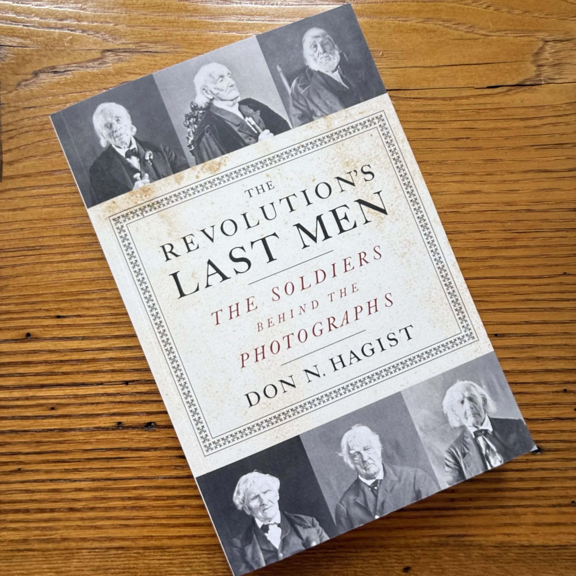 Cover Page of "The Revolution's Last Men: The Soldiers Behind the Photographs" — Signed By Author, Don N. Hagist