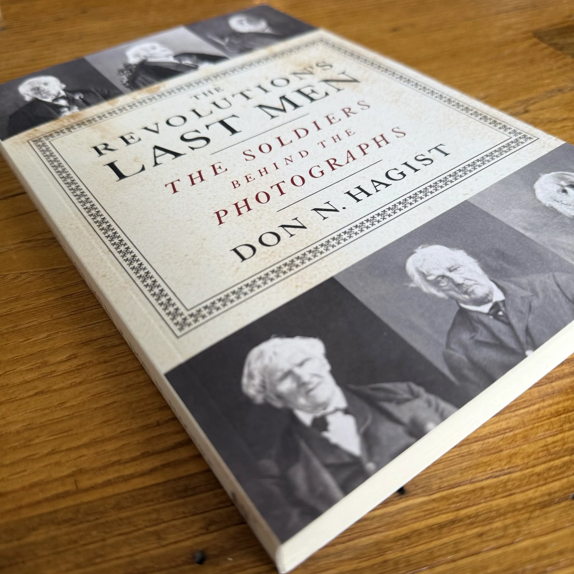 Close up of "The Revolution's Last Men: The Soldiers Behind the Photographs" — Signed By Author, Don N. Hagist