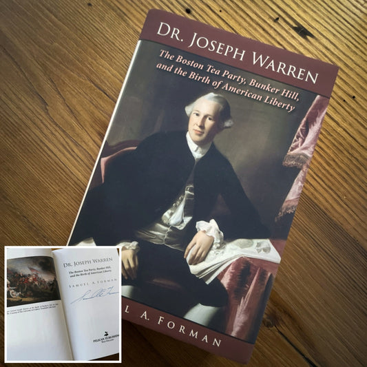 "Dr. Joseph Warren: The Boston Tea Party, Bunker Hill, and Birth of American Liberty" — Signed by the author Sam Forman