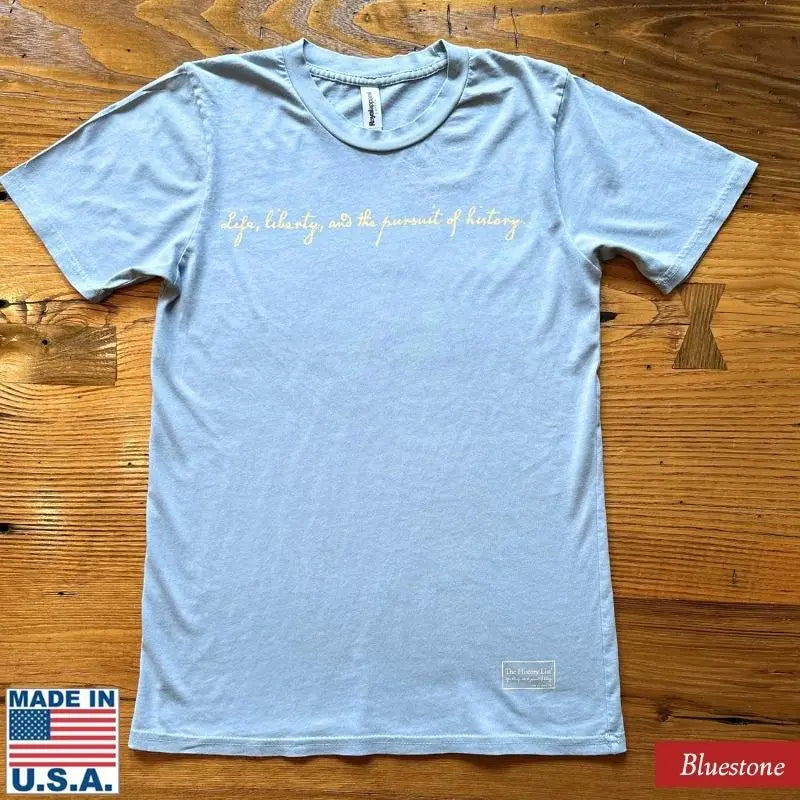 "Life, Liberty, and the Pursuit of History" Made in America Shirt