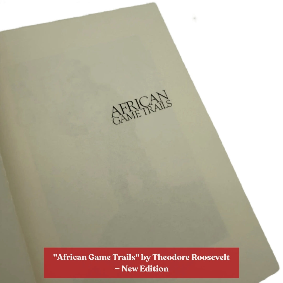 "African Game Trails" by Theodore Roosevelt — Available in two editions