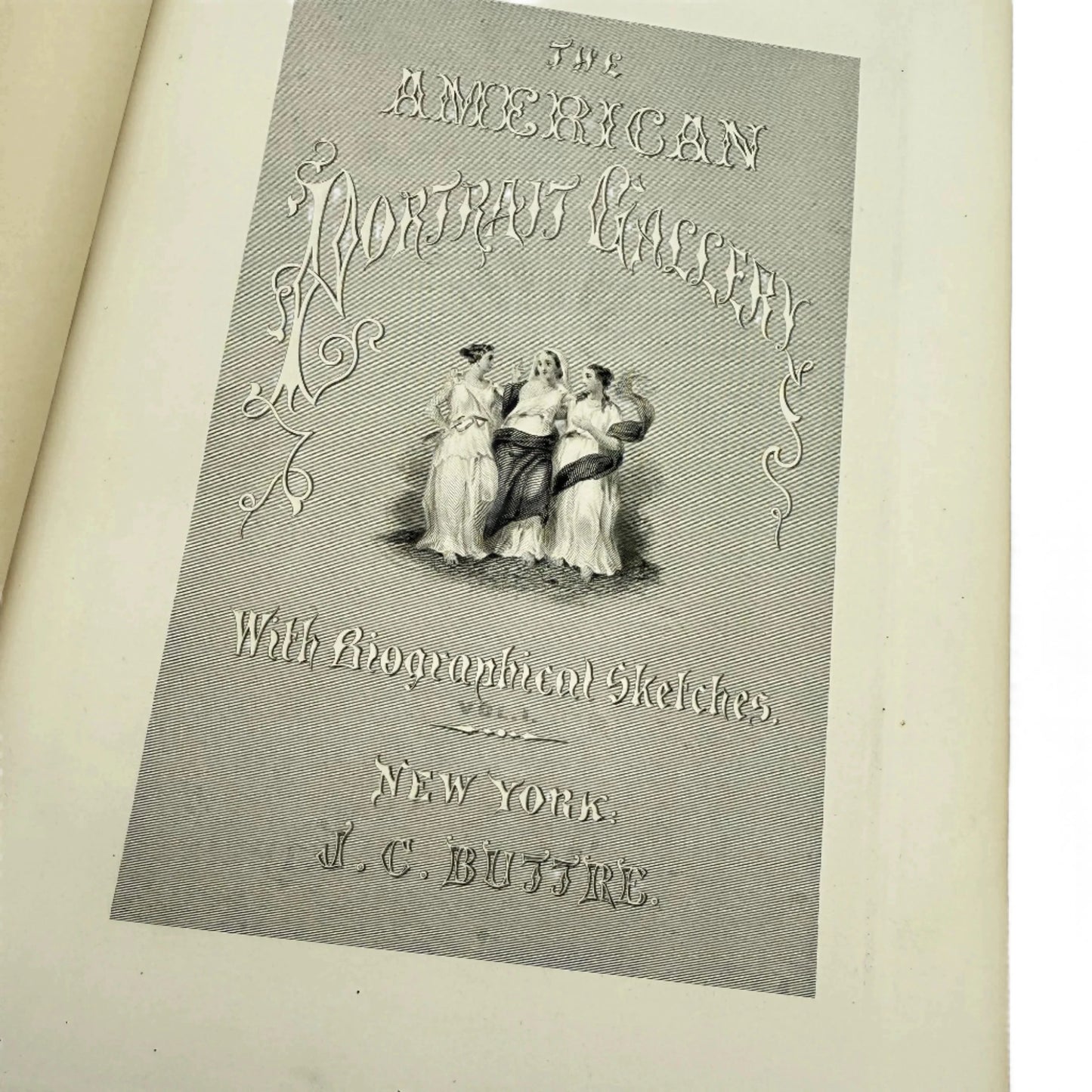 "The American Portrait Gallery with Biographical Sketches of Presidents, Statesmen, Military and Naval Heroes, Clergymen, Authors, Poets, etc." by Lillian C. Buttre — Two volume set — 1778