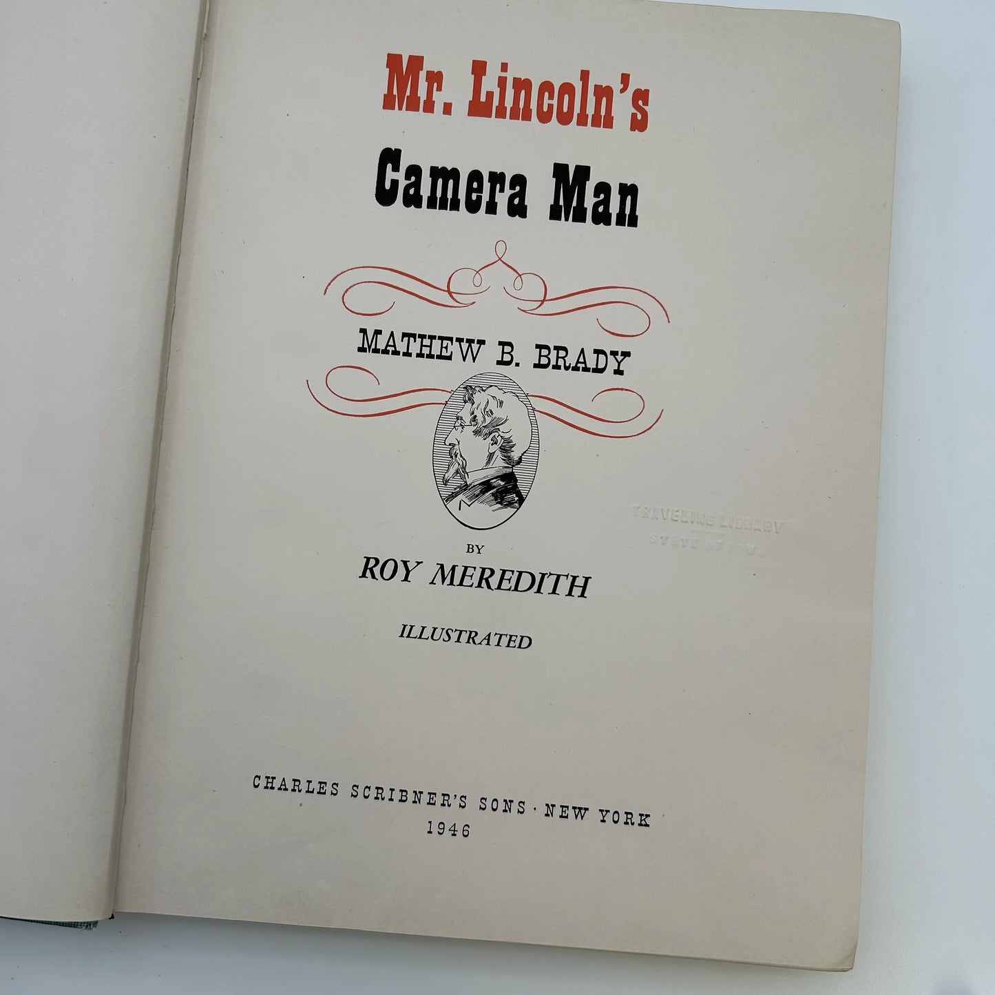 "Mr. Lincoln's Camera Man: Mathew B. Brady" by Roy Meredith
