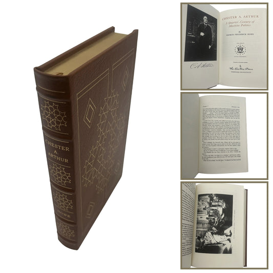 "Chester A. Arthur: A Quarter-Century of Machine Politics" by George Frederick Howe - Leather-bound, gilt-edged Easton Press edition