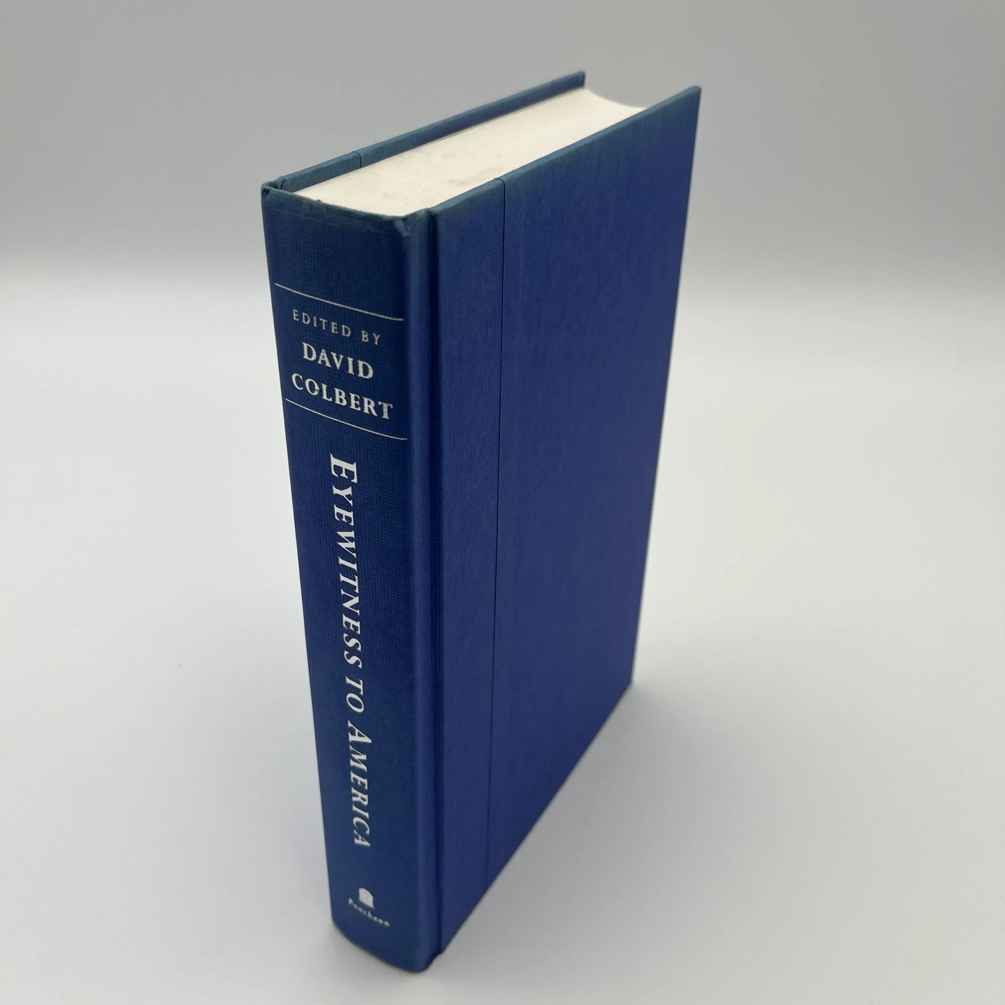 "Eyewitness to America: 500 Years of America in the Words of Those Who Saw it Happen" by David Colbert