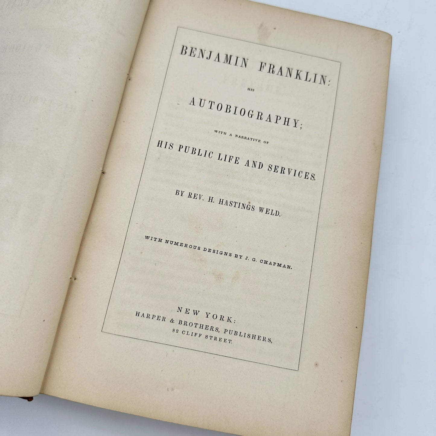 "Benjamin Franklin, His Autobiography: With A Narrative Of His Public Life And Services" by H. Hastings Weld