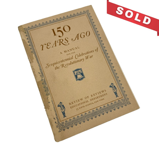 150 Years Ago: A Manual for the Sesquicentennial Celebrations of the Revolutionary War — 1925