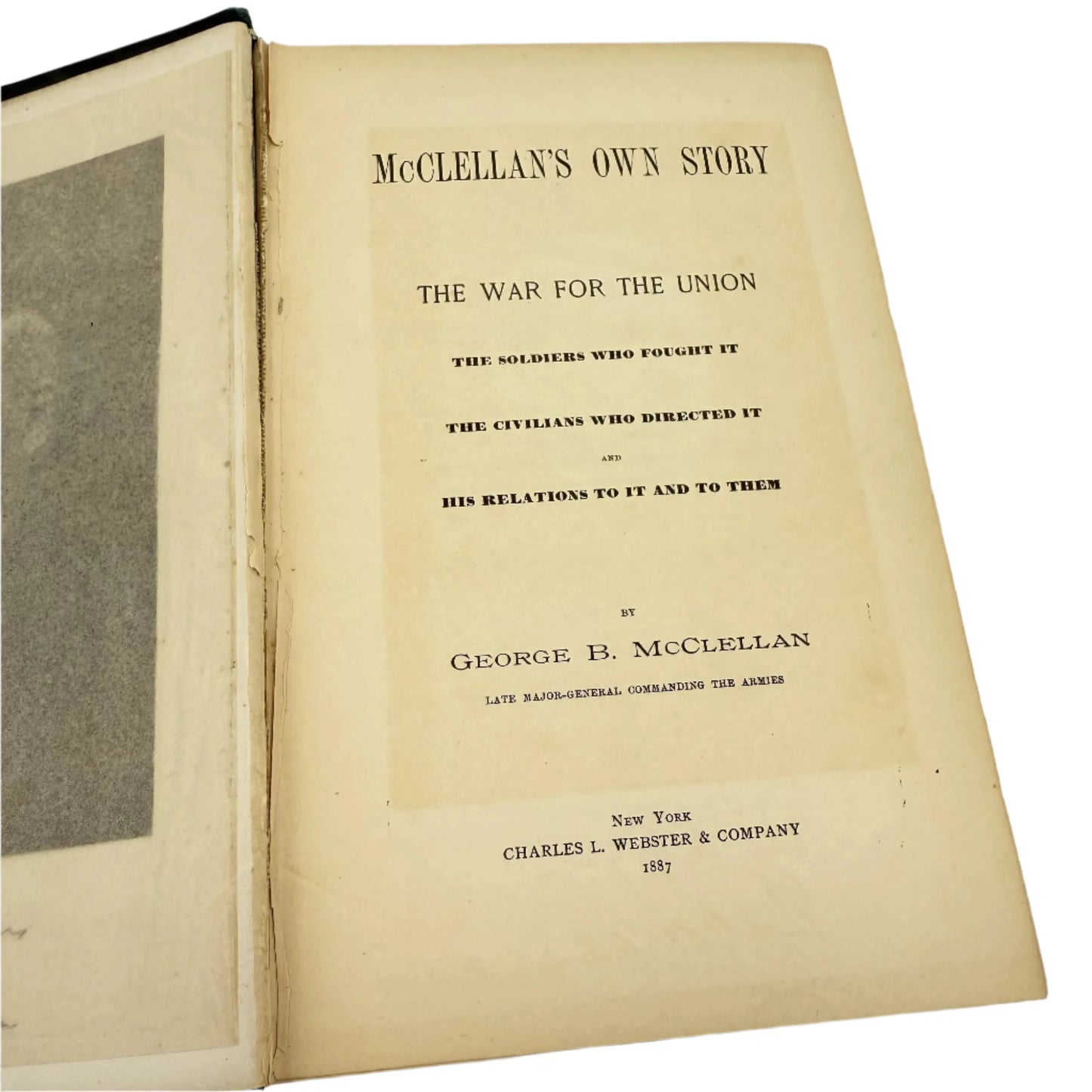 1887 "McClellan's Own Story: The War for the Union" by George B. McClellan