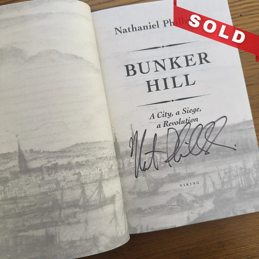 "Bunker Hill: A City, A Siege, A Revolution" — Signed by author Nathaniel Philbrick