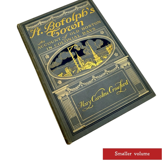 St. Botolph’s Town—An Acccount of Old Boston in Colonial Days by Mary Caroline Crawford