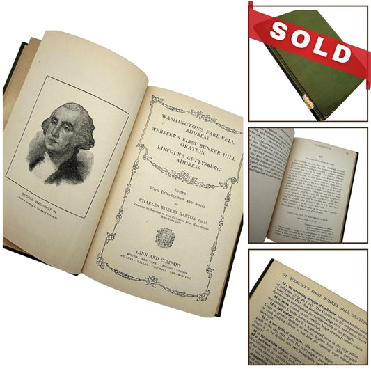 "Washington's Farewell Address, Webster's First Bunker Hill Oration, Lincoln's Gettysburg Address" Edited by Charles Robert Gaston