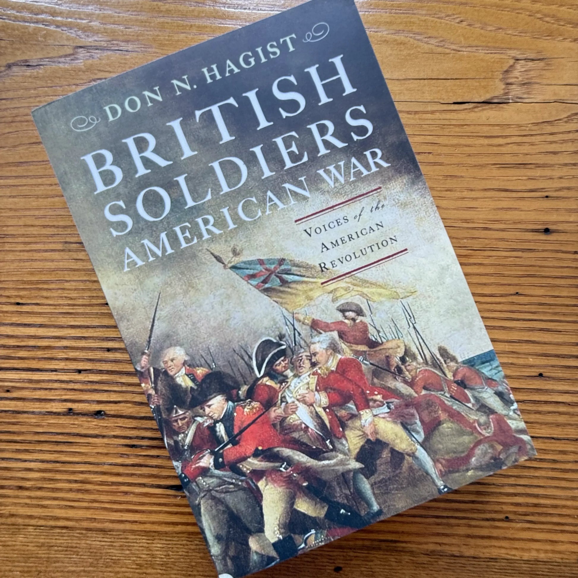 Book Cover of "British Soldiers, American War Voices of the American Revolution" — Signed by the Author, Don N. Hagist