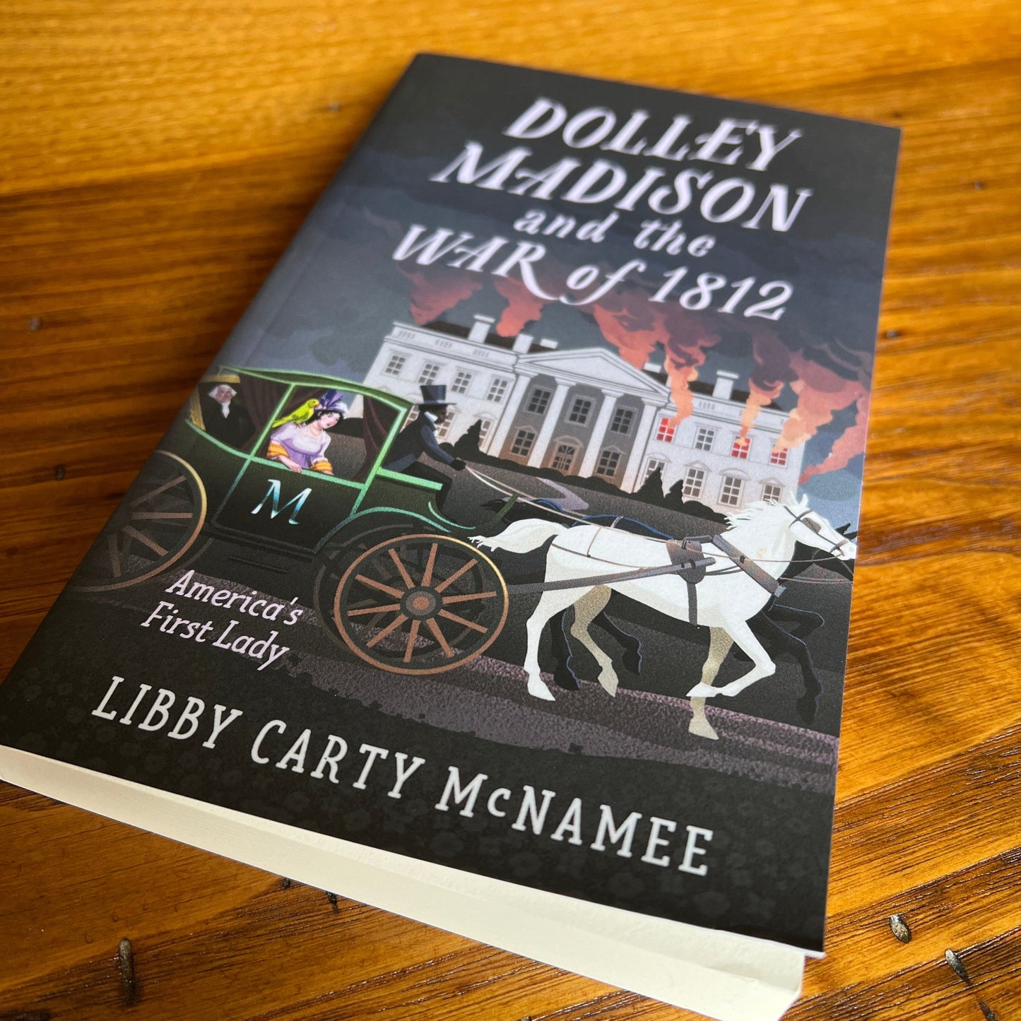 "Dolley Madison and the War of 1812" - Signed by the author, Libby Carty McNamee