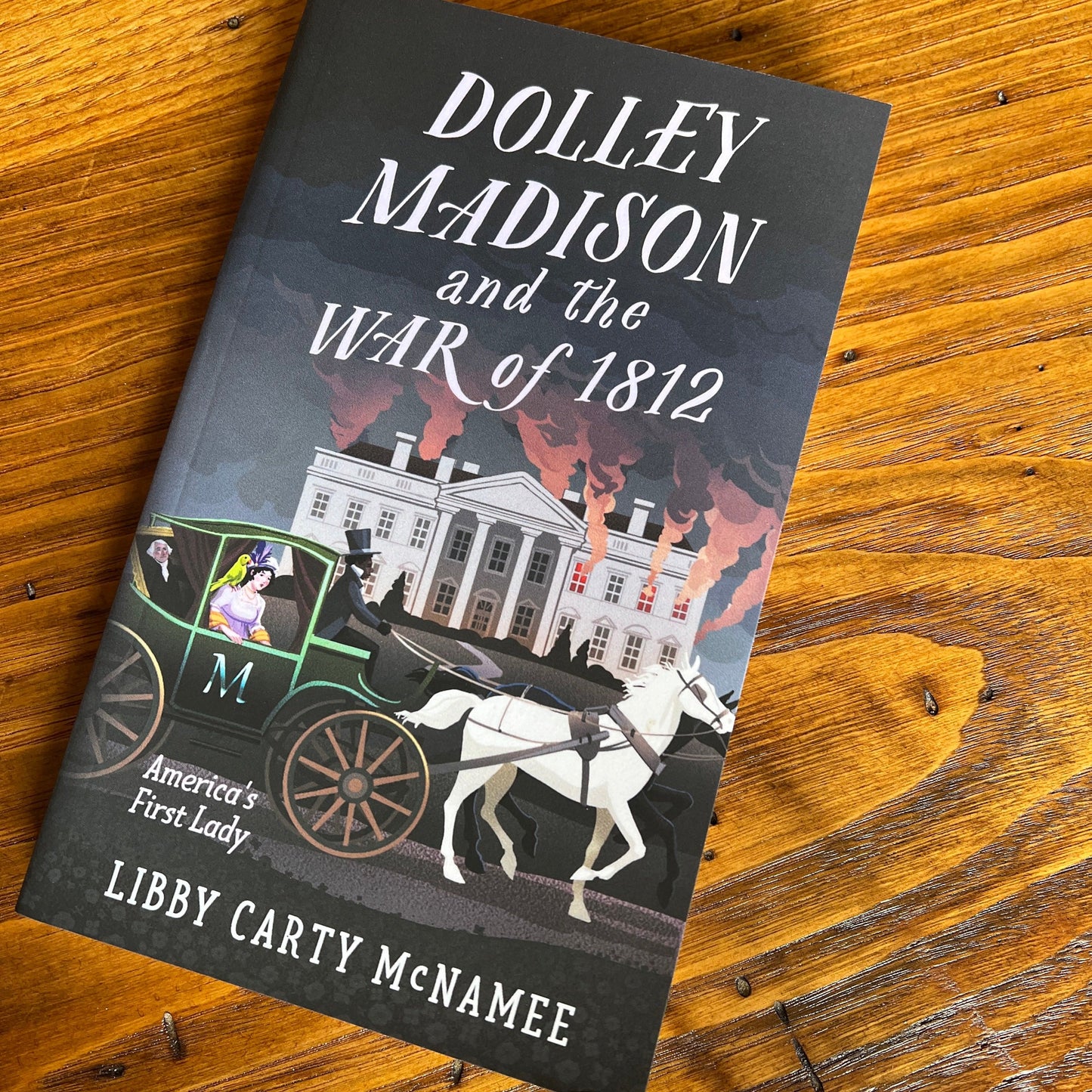 "Dolley Madison and the War of 1812" - Signed by the author, Libby Carty McNamee