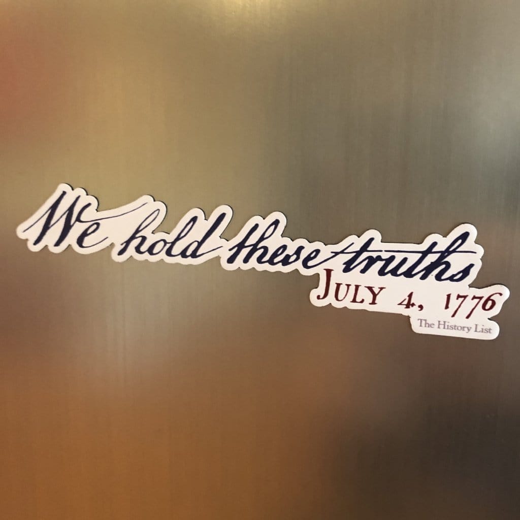 "We hold these truths - July 4, 1776" Magnet from The History List Store