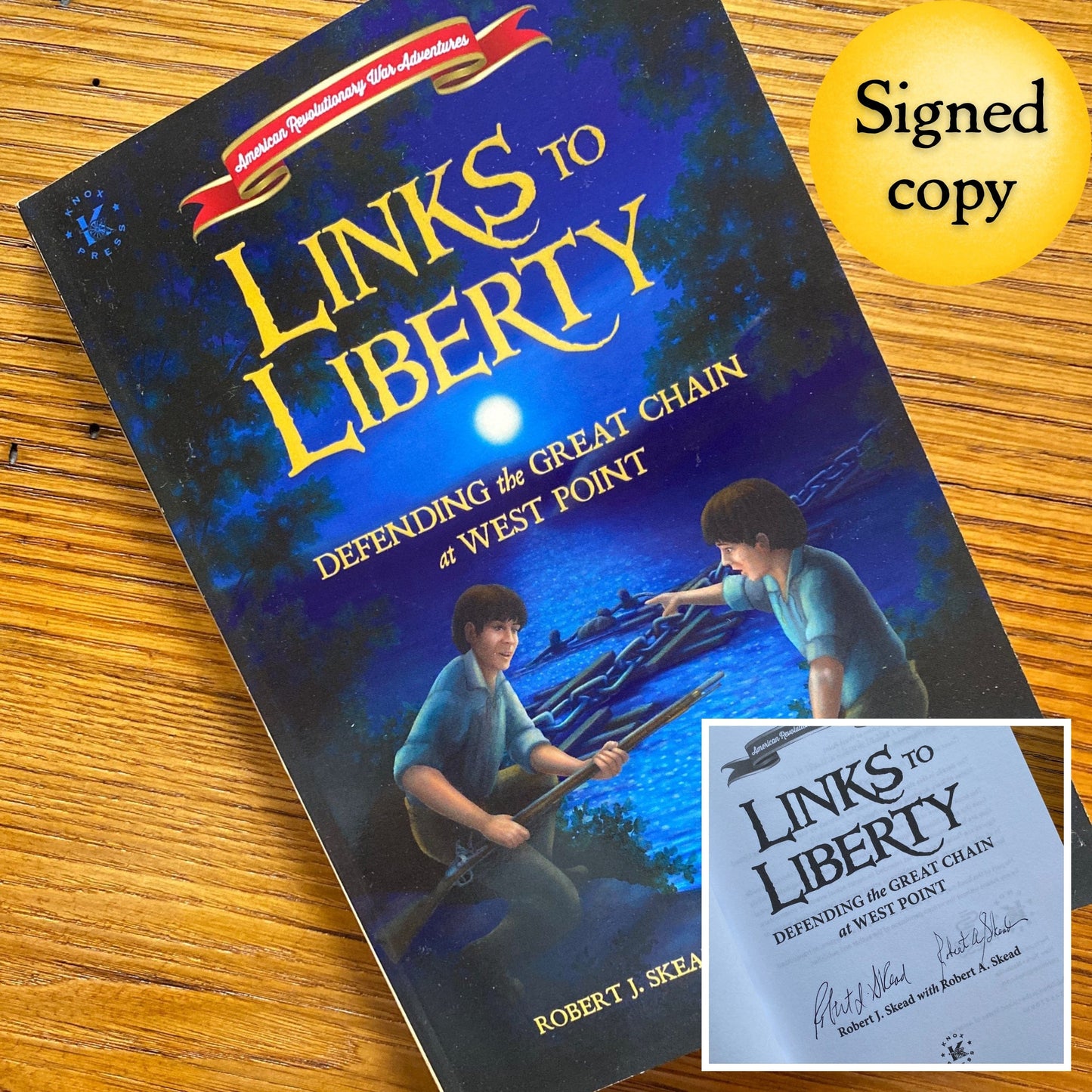 "Links to Liberty: Defending the Great Chain at West Point" - Signed by the Authors, Robert J. Skead and Robert A. Skead