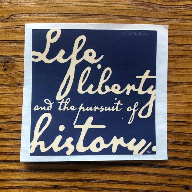 "Life, liberty, and the pursuit of history" Sticker from The History List Store