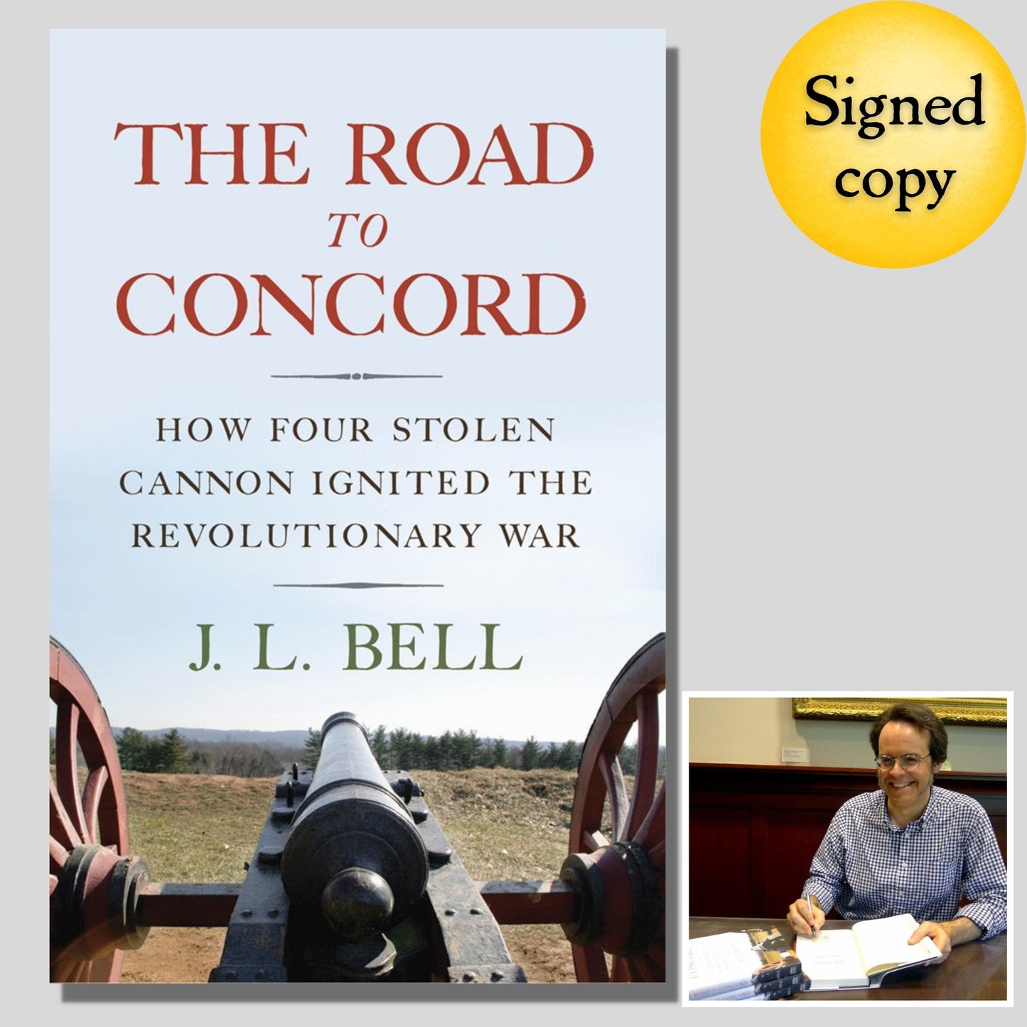 "The Road to Concord: How Four Stolen Cannon Ignited the Revolutionary War" - Signed by the Author, J.L. Bell from The History List Store